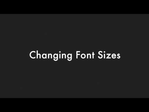 Fonts: Changing Font Sizes Fonts: Changing Font Sizes