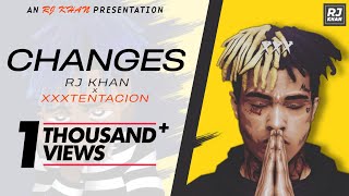 RJ Khan - changes ft. XXXTentacion (Cover)