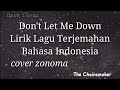Don't Let me Down Lirik lagu terjemahan bahasa indonesia(the chainsmoker)