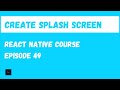 React Native Splash Screen on Android. React Native Beginner Project Course.#49