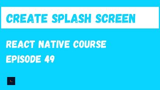 React Native Splash Screen on Android. React Native Beginner Project Course.#49