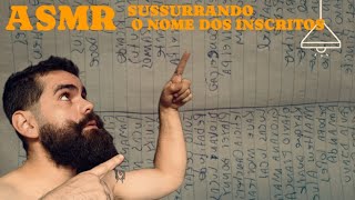 ASMR SUSSURRANDO O NOME DOS INSCRITOS PT1