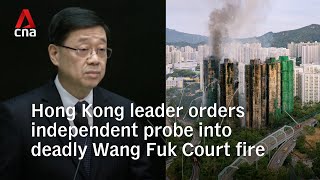 Hong Kong leader orders independent probe, urges system reform after deadly Wang Fuk Court fire