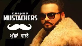 Mustachers | new punjabi song | Kulbir jhinjer