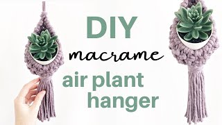 DIY Air Plant Hanger | Macrame Pod