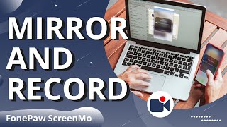 To Mirror and Record on PC - FonePaw ScreenMo Demo Video