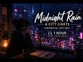 ☔ Midnight Rain & City Lights | 1 Hour of Cinematic LoFi for Study, Sleep & Quiet Reflection