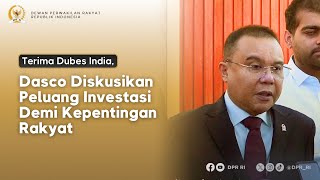 TERIMA DUBES INDIA, DASCO DISKUSIKAN PELUANG INVESTASI DEMI KEPENTINGAN RAKYAT