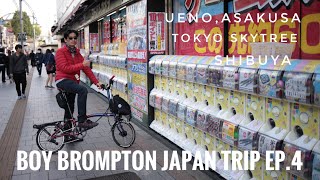 Boy Brompton Japan Trip Ep.4  Ueno,Asakusa,Tokyo Skytree,Shibuya