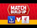 CRYSTAL PALACE V LIVERPOOL | UNCENSORED MATCH BUILD UP