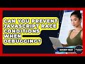 Can You Prevent JavaScript Race Conditions When Debugging? - JavaScript Toolkit