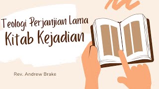 Rev. Andrew Brake - Teologi Perjanjian Lama: Kitab Kejadian