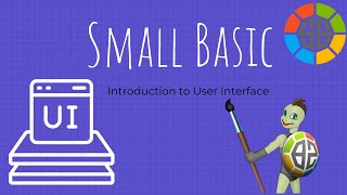 Small Basic | Learning About the Small Basic User Interface