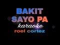 BAKIT SA'YO PA roel cortez  karaoke