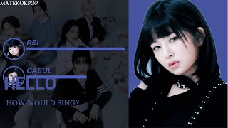 How Would IVE (GAEUL, REI) - HELLO (TWICE) [Vertical Video]