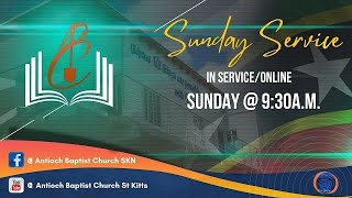 Sunday Worship LIVE from the Antioch Baptist Church, St. Kitts | August 18, 2024