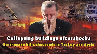 Collapsing buildings, aftershocks and rescue efforts: Earthquake kills thousands in Turkey and Syria