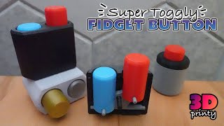 Super Toggly Fidget Button