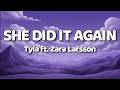 Tyla - SHE DID IT AGAIN [Lyrics] ft. Zara Larsson