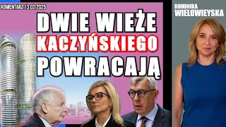 Dwie wieże Kaczyńskiego powracają | Dominika Wielowieyska, 13.02.2025