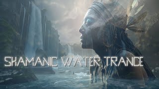 Shamanic Water Trance - Tribal Ambient - Downtempo - Healing Waters Soundscape Journey - 432 Hz