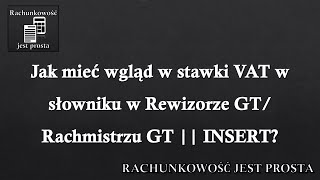 Jak mieć wgląd w stawki VAT w słowniku w Rewizorze GT/ Rachmistrzu GT || INSERT?