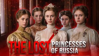 Shocking Romanov Secrets Of Lost Princesses: Royal Daughters Of Russia | Ancient To Now