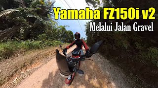 Yamaha FZ150i v2 Melalui Jalan Gravel