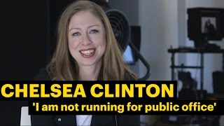 Chelsea Clinton isn't Running for Public Office