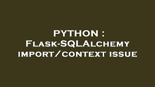 PYTHON : Flask-SQLAlchemy import/context issue