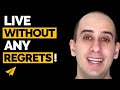 Don't live your life full of regrets!