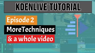 Kdenlive Tutorial - Part 2 - 2023