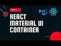 React material UI tutorial 3 : Container component