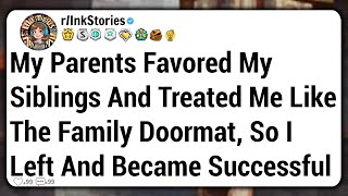 My Parents Favored My Siblings And Treated Me Like The Family Doormat, So I Left And Became...