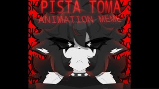 PISTA TOMA | Animation meme