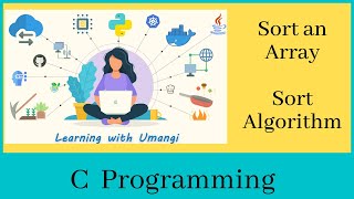 Sort Array in C Programming | Sort Algorithm with easy Explanation