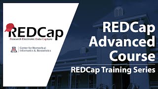 REDCap Training Series - REDCap Advanced Course