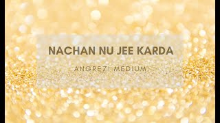 Nachan Nu Jee Karda | Nachna Aaunda Nehin | AngreziMedium | Dance Cover by NachwithShreya