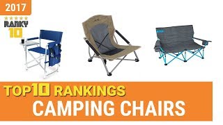 Best Camping Chair Top 10 Rankings, Review 2017 \u0026 Buying Guide