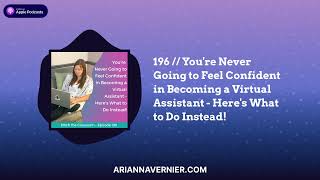 196 // You're Never Going to Feel Confident in Becoming a Virtual Assistant - Here's What to Do...