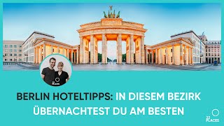 Berlin Hoteltipps: In welchem Bezirk übernachtest du am besten?