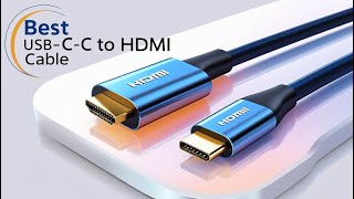 5 Best USB-C to HDMI Cables for 2025 | 4K@60Hz Display \u0026 High-Speed Connectivity