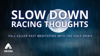 Slow Down Racing Thoughts Resting Peacefully in the Presence of The Holy Spirit 😌 FALL ASLEEP FAST
