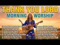 Morning Worship Songs for Prayer   Thank You God for Another Day   Peaceful Christian Music 2026