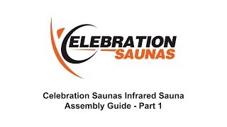 Celebration Saunas Infrared Sauna Assembly Guide - Part 1 (Your New Sauna)