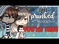 If I pranked you, you're mine / Gacha Life / Glmm / Love Story / Original