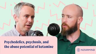 Psychedelic Therapy Frontiers: Psychedelics, psychosis, & the abuse potential of ketamine