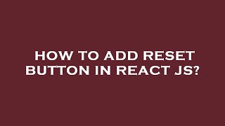 How to add reset button in react js?