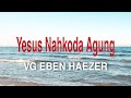 Yesus Nahkoda Agung - VG Eben Haezer