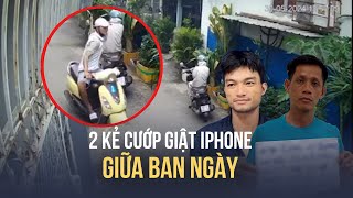 Bắt nhanh 2 kẻ cướp giật iPhone giữa ban ngày ở Gò Vấp
